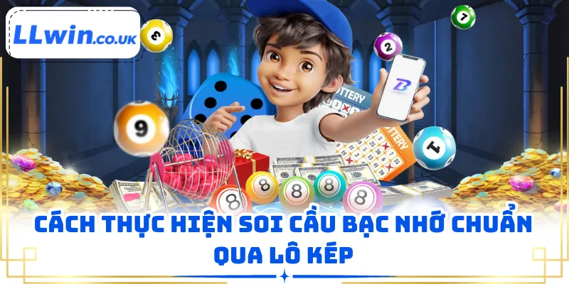 Cách thực hiện soi cầu bạc nhớ chuẩn qua lô kép